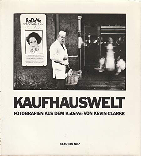 Kaufhauswelt: Fotografien aus dem KaDeWe (Glasherz) (German Edition) (9783921375525) by Kevin Clarke