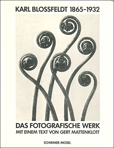 KARL BLOSSFELDT 1865 - 1932. Das photographische Werk. Mit e. Text v. Gert Mattenklott. Botanisch...