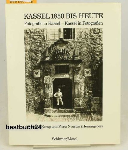 Stock image for Kassel 1850 bis heute. Fotografie in Kassel - Kassel in Fotografien for sale by medimops