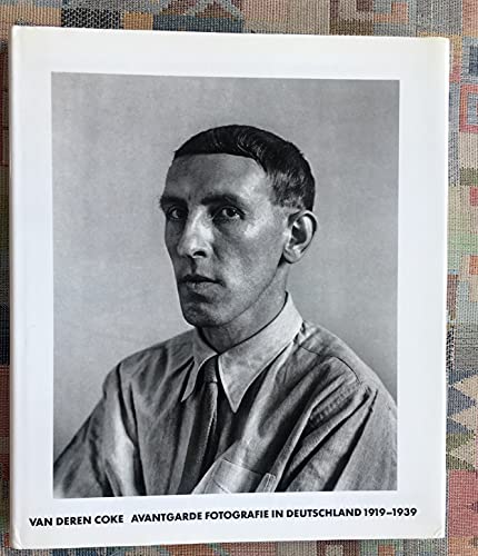 Avantgarde Fotografie in Deutschland 1919-1939 (9783921375884) by Coke, Van Deren