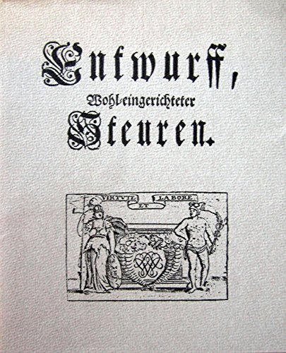 Beispielbild fr Entwurf wohl-eingerichteter Steuern aus dem Jahre 1719. zum Verkauf von Kloof Booksellers & Scientia Verlag