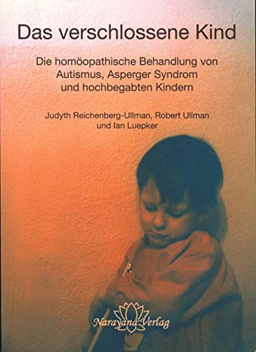 Imagen de archivo de Das verschlossene Kind: Die homopathische Behandlung von Autismus, Asperger Syndrom und hochbegabten Kindern a la venta por medimops