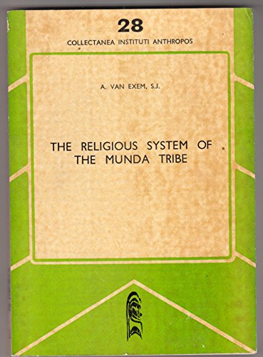 Imagen de archivo de The religious system of the Munda tribe: An essay in religious anthropology (Collectanea Instituti Anthropos) a la venta por mountain