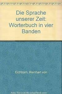 Die Sprache unserer Zeit: WoÌˆrterbuch in vier BaÌˆnden (German Edition) (9783921392089) by Eichborn, Reinhart Von