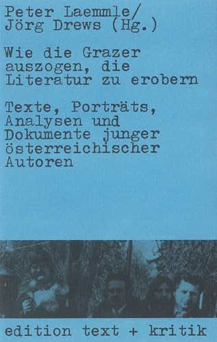 Stock image for Wie die Grazer auszogen, die Literatur zu erobern - Texte, Portrts, Analysen und Dokumente junger sterreichischer Autoren. for sale by G. & J. CHESTERS