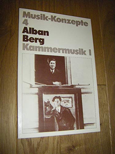Beispielbild fr Musik-Konzepte 4. Alban Berg. Kammermusik I. zum Verkauf von Musikantiquariat Bernd Katzbichler