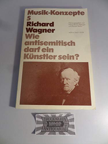 Richard Wagner, Wie antisemitisch darf ein Künstler sein?, Mit Notenbeispielen, - Metzger, Heinz-Klaus / Rainer Riehn (Hg.)