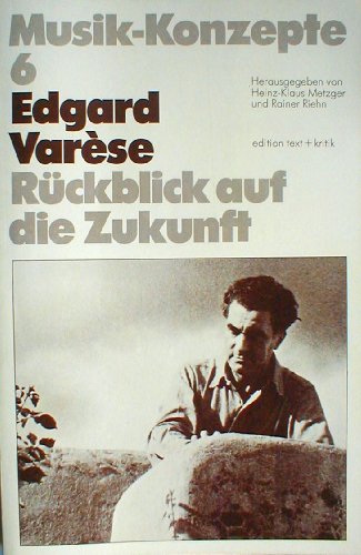 Imagen de archivo de Musik-Konzepte 6: Edgard Varse - Rckblick auf die Zukunft a la venta por text + tne