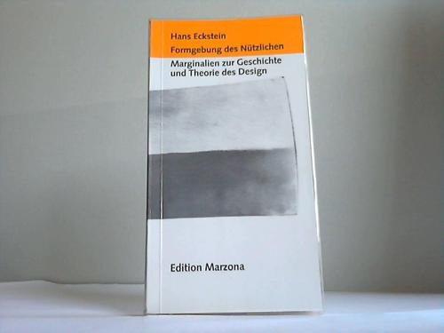 Formgebung des Nützlichen, Marginalien zur Geschichte und Theorie des Design, - Eckstein, Hans