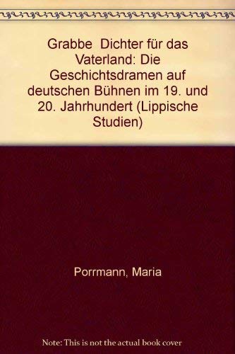 Grabbe - Dichter für das Vaterland. Die Geschichtsdramen auf deutschen Bühnen im 19. und 20. Jahr...