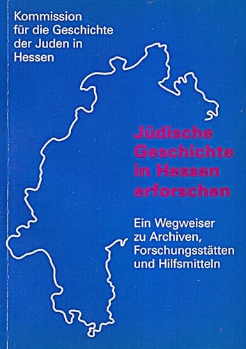 9783921434161: Jdische Geschichte in Hessen erforschen: Ein Wegweiser zu Archiven, Forschungssttten und Hilfsmitteln (Schriften der Kommission fr die Juden in Hessen)