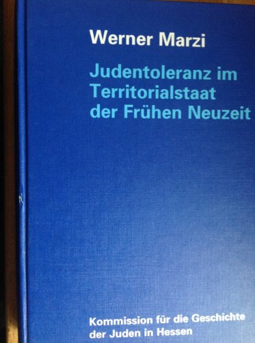 9783921434208: Judentoleranz im Territorialstaat der Frhen Neuzeit: Judenschutz und Judenordnung in der Grafschaft Nassau-Wiesbaden-Idstein und im Frstentum Nassau-Usingen (Livre en allemand)