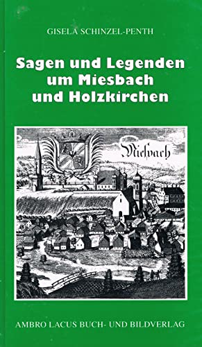 Sagen und Legenden um Miesbach und Holzkirchen - Gisela Schinzel-Penth