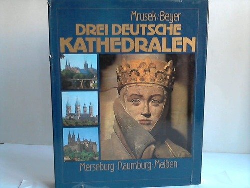 Stock image for Drei deutsche Kathedralen : Merseburg - Naumburg - Meissen. for sale by medimops