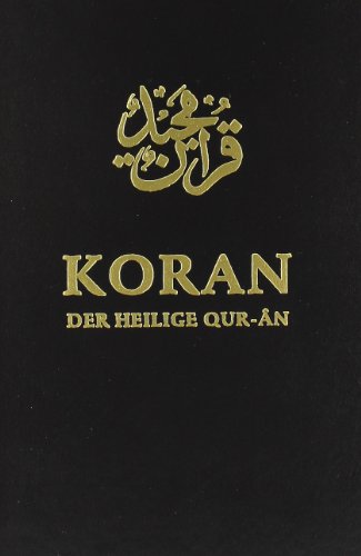 Koran: Der Heilige Qur-An. Arab.-Dtsch. - Hrsg. Unter D. Leitung V. Hazrat M. M. Ahmad; Ahmad, Hazrat M. M.