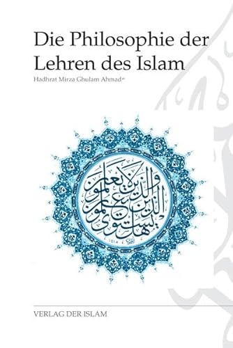 Die Philosophie der Lehren des Islams - Hazrat Mirza G. Ahmad