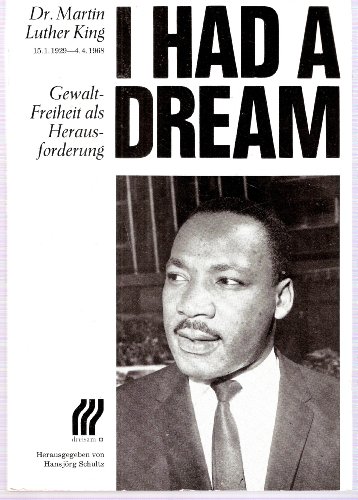 9783921472149: I had a dream: Dr. Martin Luther King. 15.1.1929 - 4.4.1968. Gewaltfreiheit als Herausforderung