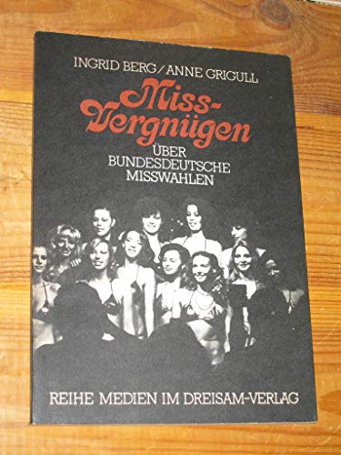 Stock image for Miss-Vergngen : ber bundesdeutsche Misswahlen. 1. Aufl. for sale by Antiquariat + Buchhandlung Bcher-Quell