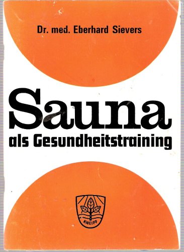 Sauna als Gesundheitstraining - Sievers, Eberhard