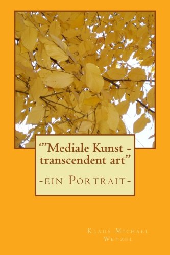 Stock image for Mediale Kunst - transcendent art": -ein Portrait- (German Edition) for sale by GF Books, Inc.