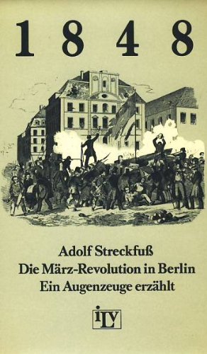 Beispielbild fr 1848. Die Mrz-Revolution in Berlin. Ein Augenzeuge erzhlt zum Verkauf von medimops