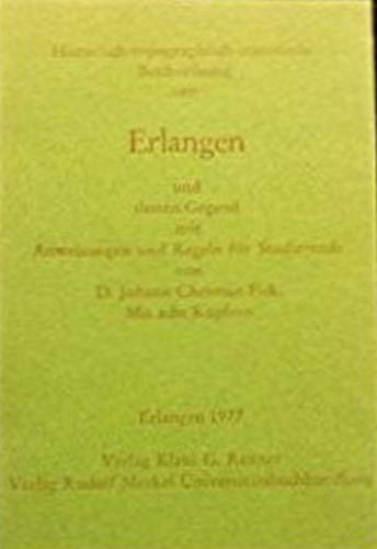 Beispielbild fr Historisch-topographisch-statistische Beschreibung von Erlangen und dessen Gegend mit Anweisungen und Regeln fr Studierende zum Verkauf von 3 Mile Island