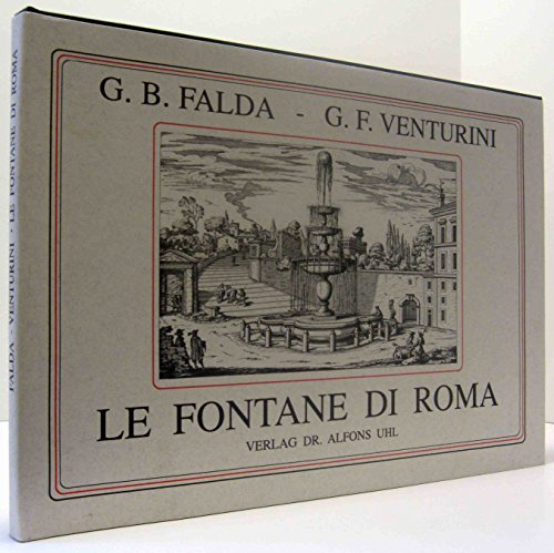 Le fontane di Roma. Architectura recreationis ; Band 2. - Falda, Giovanni Battista, Giovanni Francesco Venturini und Iris Lauterbach (Hrsg.)