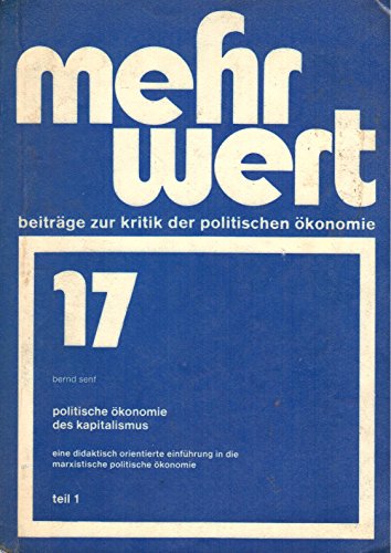 Politische OÌˆkonomie des Kapitalismus: Eine didaktisch orientierte EinfuÌˆhrung in die marxistische politische OÌˆkonomie (Mehrwert) (German Edition) (9783921506172) by Senf, Bernd