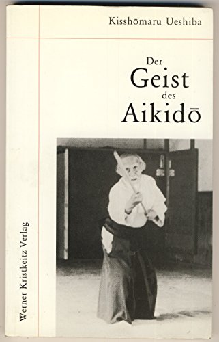 Der Geist des Aikido - Ueshiba, Kisshomaru