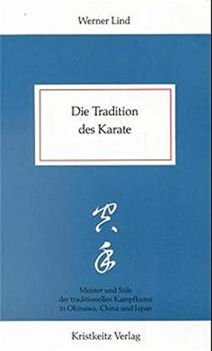 Beispielbild fr Die Tradition des Karate: Meister und Stile der traditionellen Kampfkunst in Okinawa, China und Japan zum Verkauf von medimops