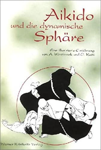 Beispielbild fr Aikido und die dynamische Sphre: Eine illustrierte Einfhrung zum Verkauf von medimops