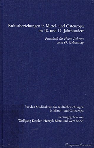 Imagen de archivo de Kulturbeziehungen in Mittel- und Osteuropa im 18. und 19. Jahrhundert. Festschrift fr Heinz Ischreyt zum 65. Geburtstag. a la venta por medimops