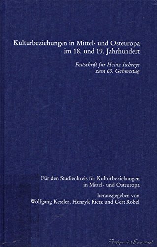 Stock image for Kulturbeziehungen in Mittel- und Osteuropa im 18. und 19. Jahrhundert. Festschrift fr Heinz Ischreyt zum 65. Geburtstag. for sale by medimops