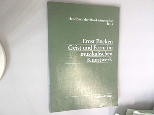 Beispielbild fr Geist und Form im musikalischen Kunstwerk. Handbuch der Musikwissenschaft, Bd. 4. zum Verkauf von Worpsweder Antiquariat