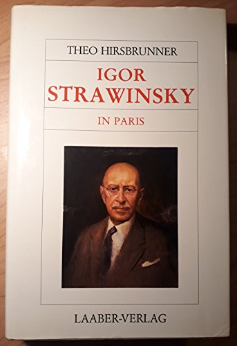 Igor Strawinsky in Paris. Grosse Komponisten und ihre Zeit. - Hirsbrunner, Theo