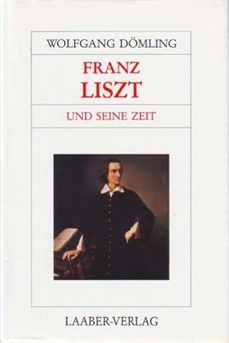 Stock image for Groe Komponisten und ihre Zeit, 25 Bde., Franz Liszt und seine Zeit for sale by medimops