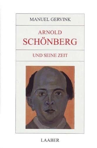 Große Komponisten und ihre Zeit, 25 Bde., Arnold Schönberg und seine Zeit - Manuel Gervink