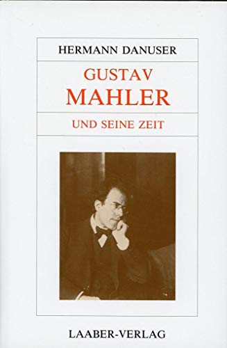 Große Komponisten und ihre Zeit. Gustav Mahler und seine Zeit - Hermann Danuser