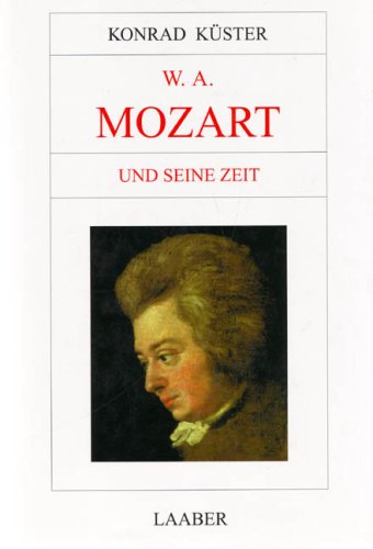 Beispielbild fr W.A. Mozart und seine Zeit. zum Verkauf von Musikantiquariat Bernd Katzbichler