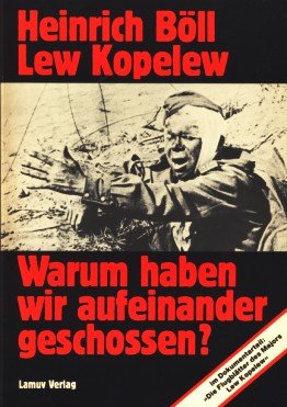 Warum haben wir aufeinander geschossen ?; Gespräch Klaus Bednarz, Heinrich Böll und Lew Kopolew i...