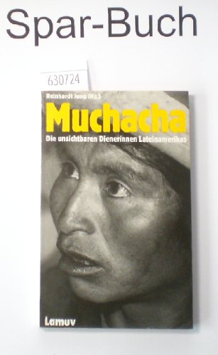 Beispielbild fr Muchacha : Die unsichtbaren Dienerinnen Lateinamerikas / Reinhardt Jung (Hg.) zum Verkauf von Versandantiquariat Buchegger