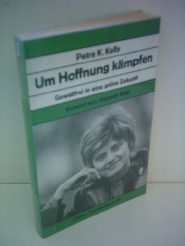 Um Hoffnung kaÌˆmpfen: Gewaltfrei in eine gruÌˆne Zukunft (Lamuv Taschenbuch) (German Edition) (9783921521953) by [???]