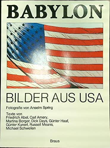 Babylon: Bilder Aus USA (9783921524435) by Friedrich Abel; Carl Amery; Martina Borger; Dick Days; Gunter Haaf; Gunter Kunert; Russell Means; Michael Schwelien