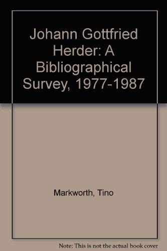 Imagen de archivo de Johann Gottfried Herder: A Bibliographical Survey, 1977-1987 a la venta por G. & J. CHESTERS