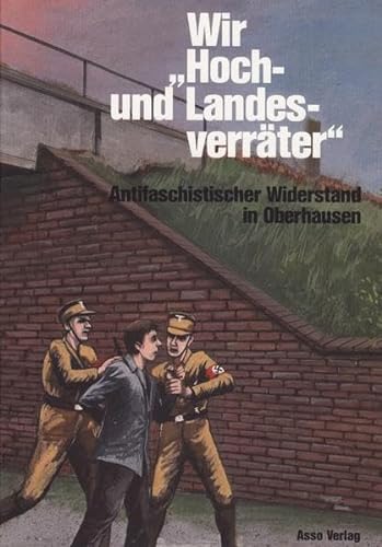 Stock image for Wir Hoch- und Landesverrter" - Antifaschistischer Widerstand in Oberhausen. Ein Lesebuch for sale by Der Ziegelbrenner - Medienversand
