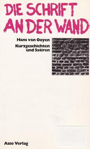 Die Schrift an der Wand - Kurzgeschichten und Satiren. - van Ooyen, Hans