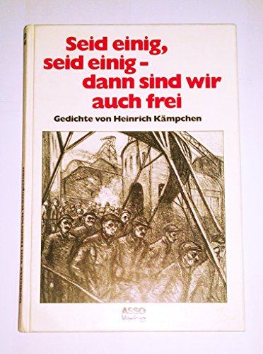 Stock image for Seid einig, seid einig dann sind wir auch frei: Gedichte von Heinrich Kmpchen for sale by Der Bcher-Br