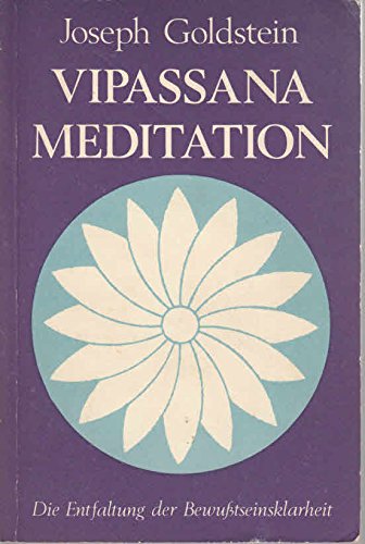9783921547038: Vipassana - Meditation. Die Entfaltung der Bewusstseinsklarheit