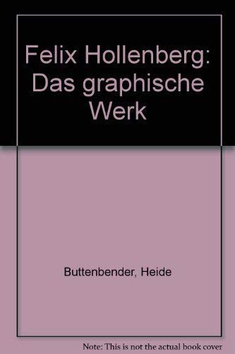 Beispielbild fr Felix Hollenberg. Das Graphische Werk. Herausgegeben von Ralph Jentsch. zum Verkauf von Antiquariat Kunsthaus-Adlerstrasse