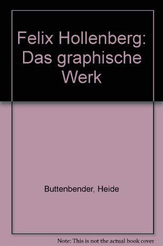 Stock image for Felix Hollenberg, das graphische Werk. Heide Bttenbender. Hrsg. von Ralph Jentsch for sale by Antiquariat  Udo Schwrer